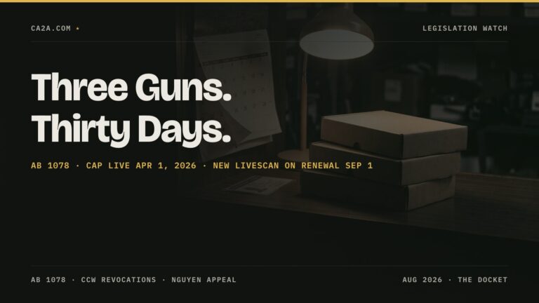 Three Guns. Thirty Days. AB 1078 · Cap live Apr 1, 2026 · New LiveScan on renewal Sep 1