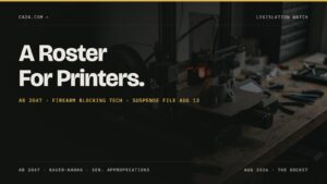 A Roster For Printers. AB 2047 · Firearm blocking tech · Suspense file Aug 13