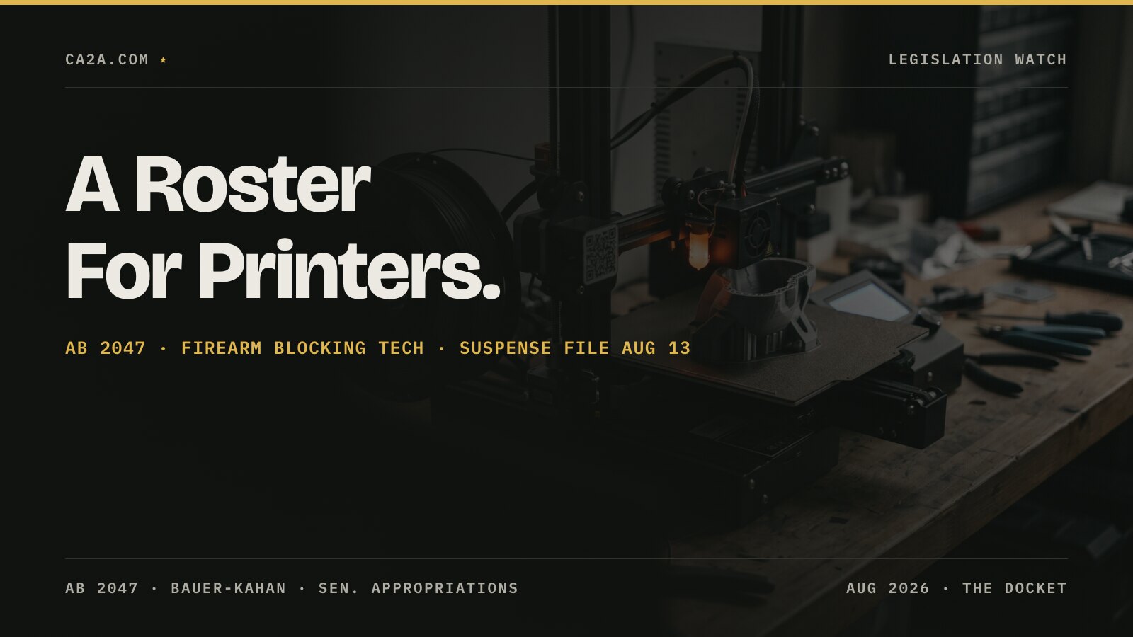 A Roster For Printers. AB 2047 · Firearm blocking tech · Suspense file Aug 13