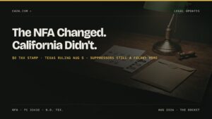The NFA Changed. California Didn't. $0 tax stamp · Texas ruling Aug 5 · Suppressors still a felony here