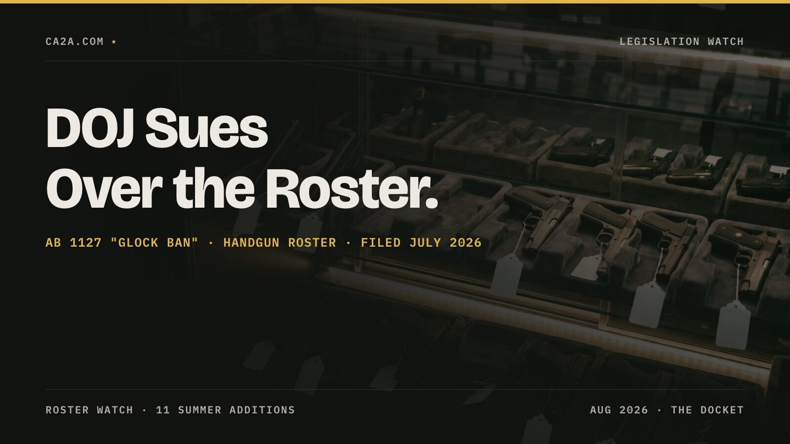 DOJ Sues Over the Roster. AB 1127 "Glock ban" · Handgun Roster · Filed July 2026